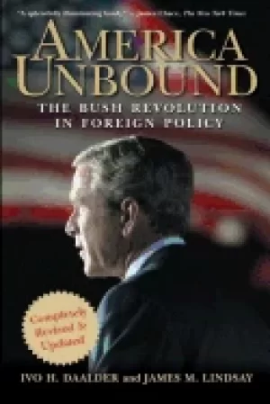 Image of america unbound the bush revolution in foreign policy