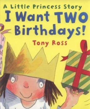 Image of I Want Two Birthdays by Tony Ross Book