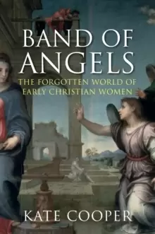 Image of Band of Angels : The Forgotten World of Early Christian Women