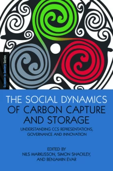 Image of The Social Dynamics of Carbon Capture and StorageUnderstanding CCS Representations Governance and Innovation