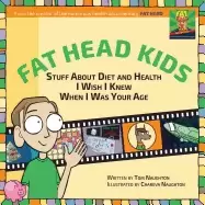 Image of fat head kids stuff about diet and health i wish i knew when i was your age