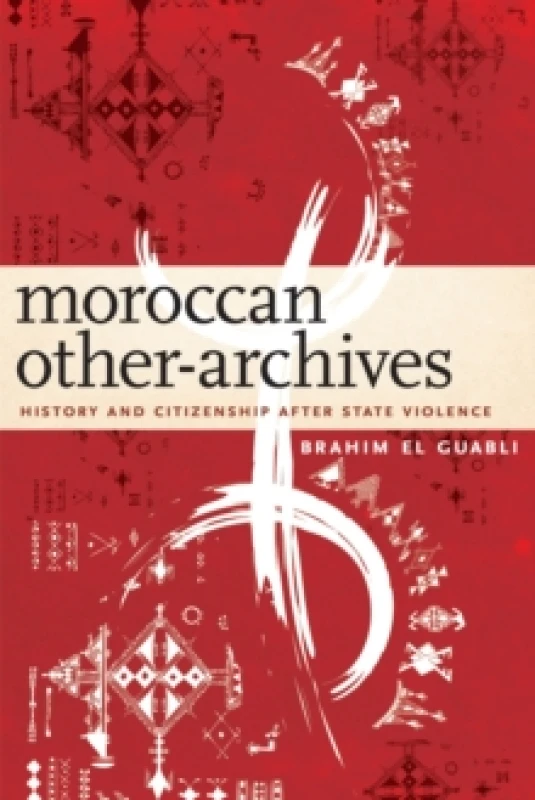 Image of Moroccan Other-Archives : History and Citizenship After State Violence Hardback