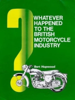 Image of Whatever Happened to the British Motorcycle Industry by Bert Hopwood Paperback