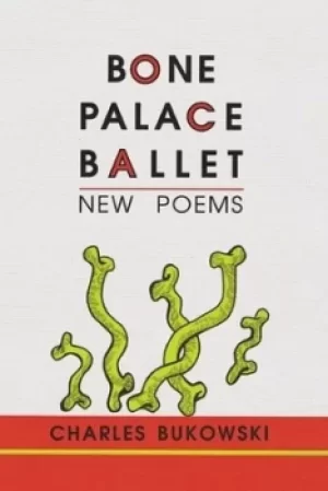 Image of Bone Palace Ballet by Charles Bukowski