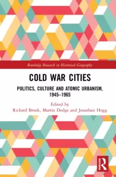 Image of Cold War CitiesPolitics Culture and Atomic Urbanism 19451965