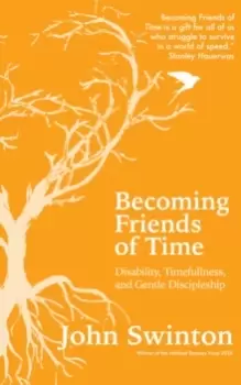Image of Becoming Friends of Time : Disability, Timefullness, and Gentle Discipleship