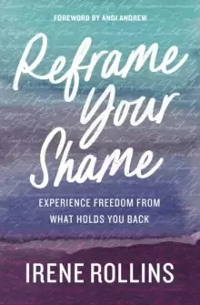 Image of Reframe Your Shame : Experience Freedom from What Holds You Back