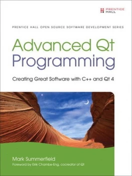 Image of Advanced Qt Programming by Mark Summerfield Hardback