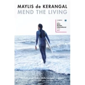 Image of Mend the Living : WINNER OF THE WELLCOME BOOK PRIZE 2017
