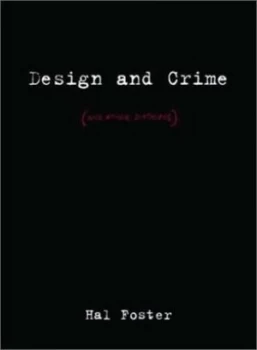 Image of Design and Crime by Hal Foster Hardback