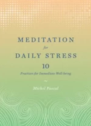 Image of meditation for daily stress 10 practices for immediate well being