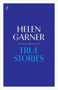 Image of True Stories by Helen Garner Hardback