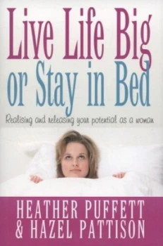 Image of Live Life Big or Stay in Bed by Mrs Heather Puffett Book