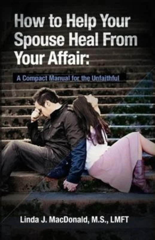 Image of How to Help Your Spouse Heal from Your Affair by Linda J Macdonald M S Paperback