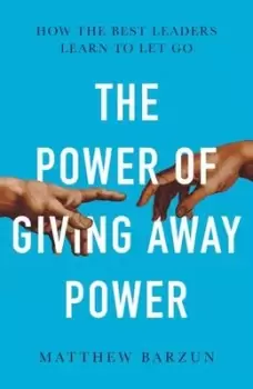 Image of The power of giving power away by Matthew Winthrop Barzun