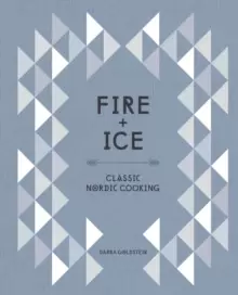 Image of Fire and Ice : Classic Nordic Cooking [A Cookbook]