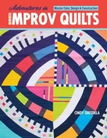 Image of Adventures in Improv Quilts : Master Color, Design & Construction