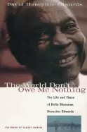 Image of world dont owe me nothing the life and times of delta bluesman honeyboy edw
