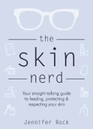 Image of skin nerd your straight talking guide to feeding protecting and respecting
