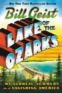 Image of lake of the ozarks my surreal summers in a vanishing america
