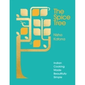 Image of The Spice Tree : Indian Cooking Made Beautifully Simple
