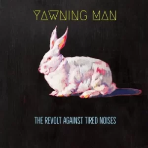 image of The Revolt Against Tired Noises by Yawning Man Vinyl Album