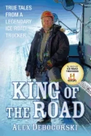 Image of king of the road true tales from a legendary ice road trucker