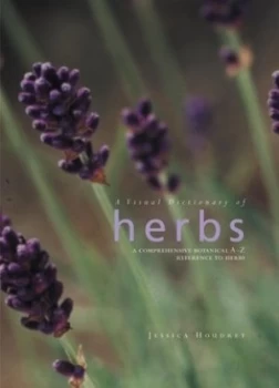 Image of A Visual Dictionary of Herbs by Jessica Houdret and Andrea Jones Hardback