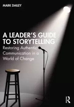 Image of A Leaders Guide to StorytellingRestoring Authentic Communication in a World of Change