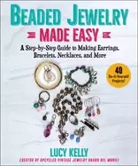 Image of beaded jewelry made easy a step by step guide to making earrings bracelets
