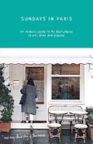 Image of sundays in paris an insiders guide to the best places to eat drink and expl