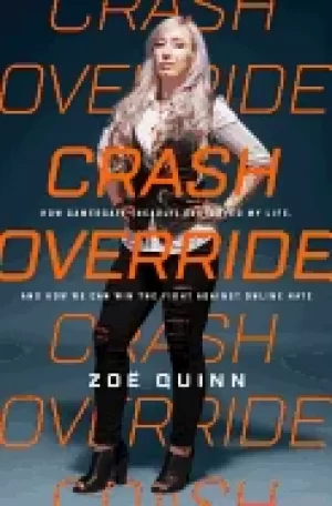 Image of crash override how gamergate destroyed my life and how we can win the fight