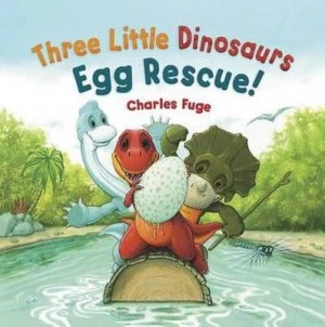 Image of Three Little Dinosaurs Egg Rescue by Charles Fuge Paperback