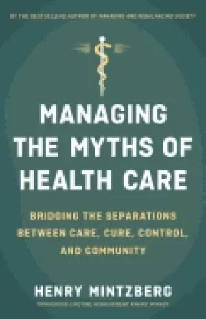 Image of managing the myths of health care bridging the separations between care cu