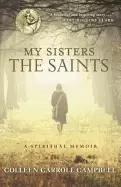Image of my sisters the saints a spiritual memoir
