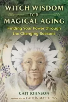 Image of Witch Wisdom for Magical Aging : Finding Your Power through the Changing Seasons