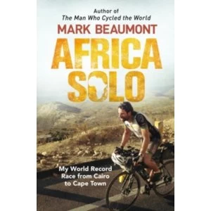 Image of Africa Solo : My World Record Race from Cairo to Cape Town