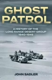 Image of Ghost Patrol : A History of the Long Range Desert Group 1940-1945