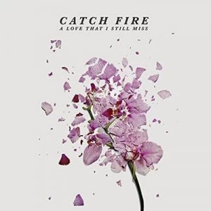 Image of Love That I Still Miss by Catch Fire CD Album