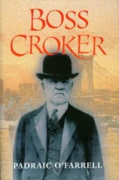 Image of Boss Croker by Padraic O'Farrell