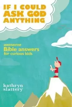 Image of If I Could Ask God Anything by Kathryn Slattery