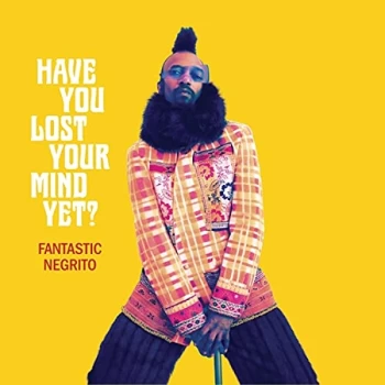 Image of Fantastic Negrito - Have You Lost Your Mind Yet? Vinyl