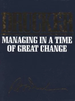Image of Managing in a Time of Great Change by Peter F Drucker Hardback