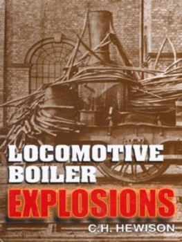 Image of Locomotive Boiler Explosions by Christian H Hewison Hardback
