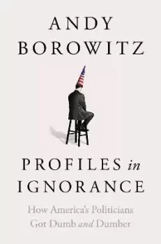 Image of Profiles in Ignorance by Andy Borowitz