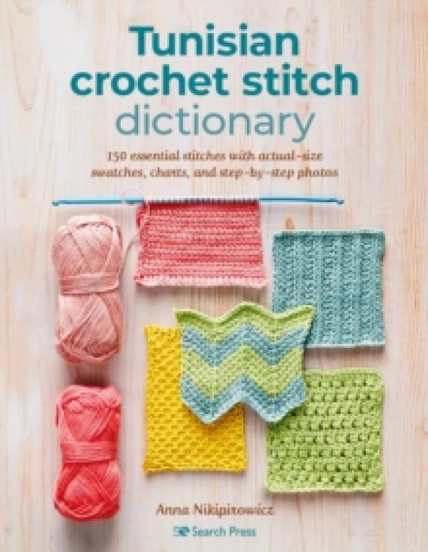 Image of Tunisian Crochet Stitch Dictionary : 150 Essential Stitches with Actual-Size Swatches, Charts, and Step-by-Step Photos Paperback / softback