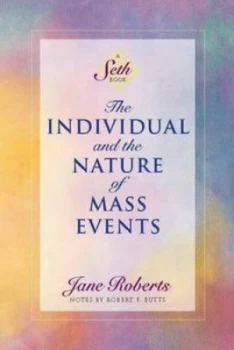 Image of The Individual and the Nature of Mass Events by Seth and Jane Roberts and Robert F Butts Book