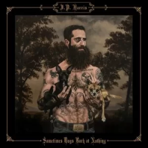 Image of Sometimes Dogs Bark at Nothing by J.P. Harris Vinyl Album