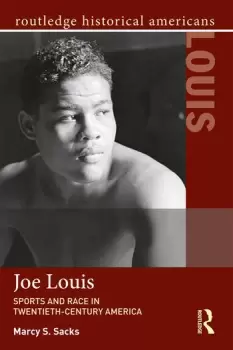 Image of Joe LouisSports and Race in Twentieth-Century America