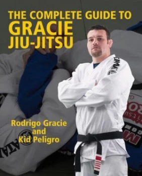 Image of The Complete Guide to Gracie Jiu-Jitsu by Rodrigo Gracie Paperback